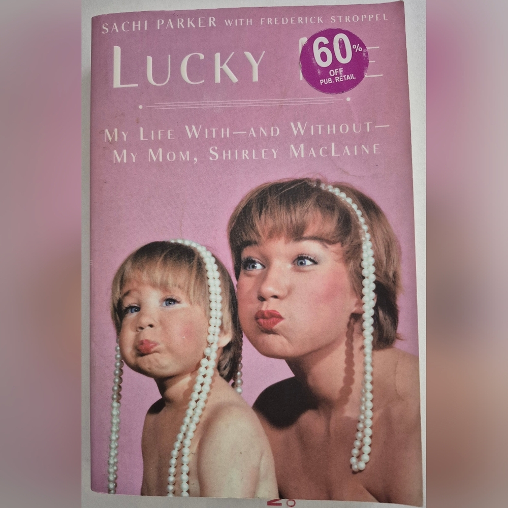 Lucky Me: My Life With—and Without—My Mom, Shirley MacLaine" by Sachi Parker